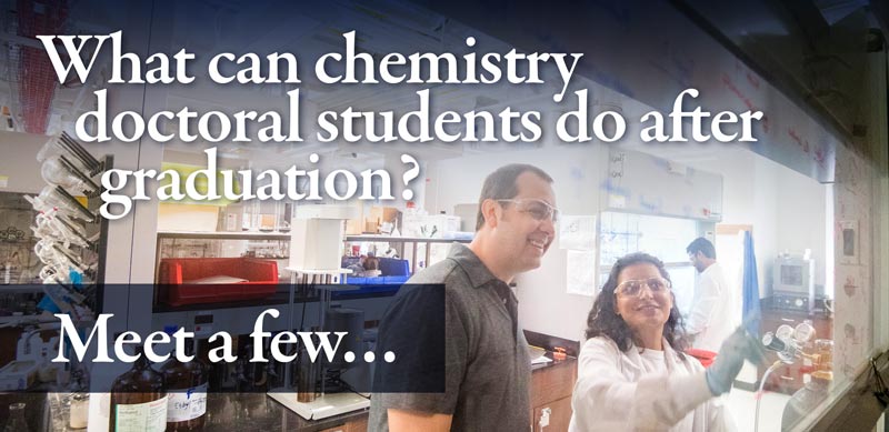 What can chemistry graduate students do after graduation? Meet a few... Professor and student in lab.